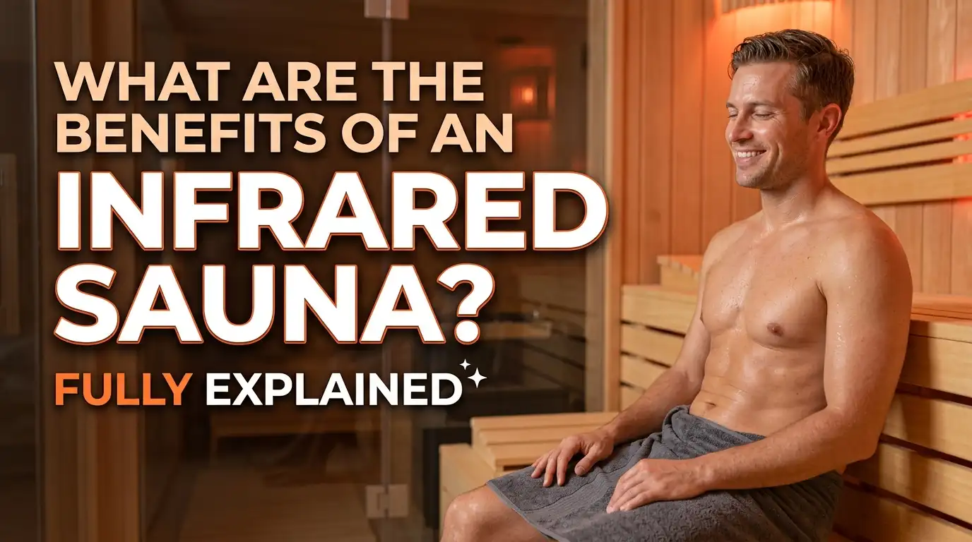 What Are the Benefits of an Infrared Sauna?