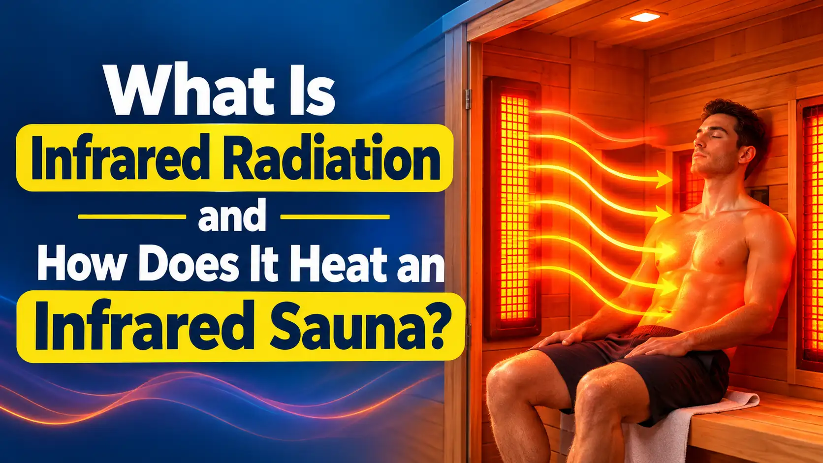 What Is Infrared Radiation and How Does It Heat an Infrared Sauna